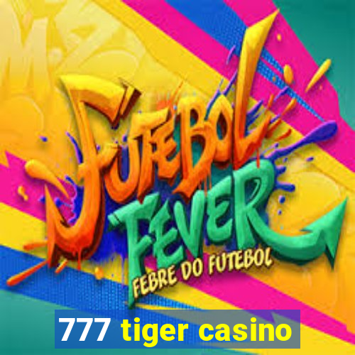 777 tiger casino