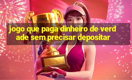 jogo que paga dinheiro de verdade sem precisar depositar