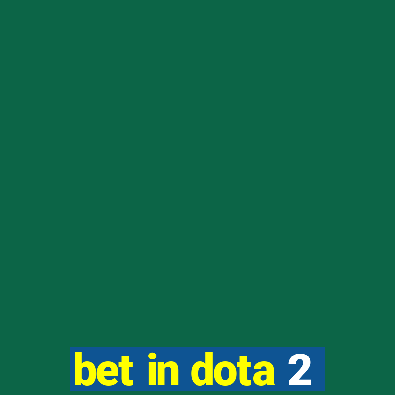 bet in dota 2