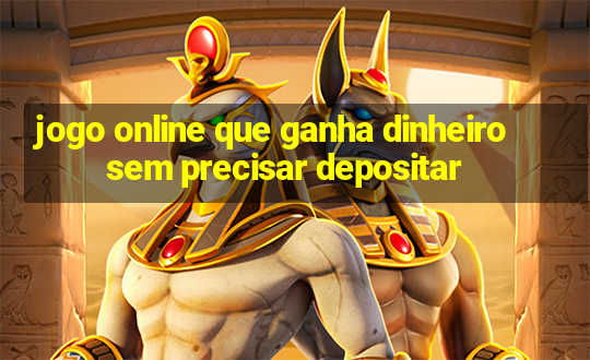 jogo online que ganha dinheiro sem precisar depositar