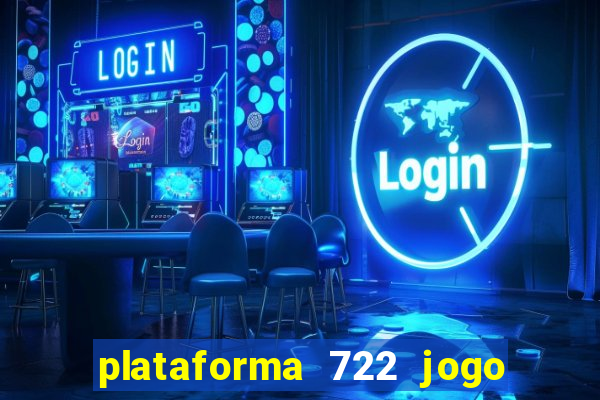 plataforma 722 jogo é confiável