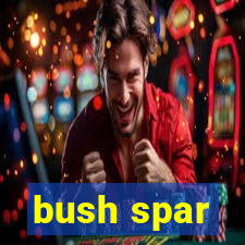 bush spar