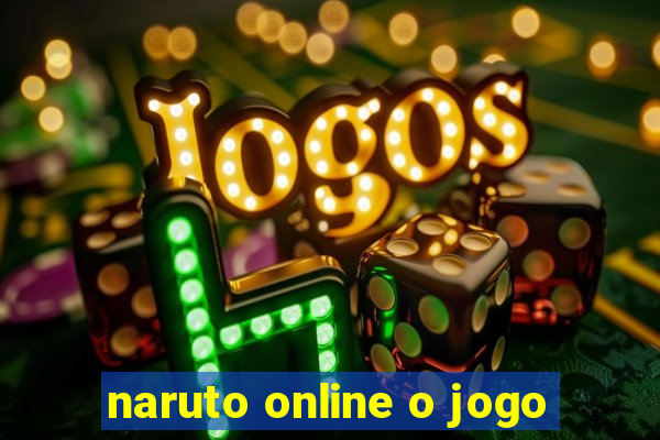 naruto online o jogo