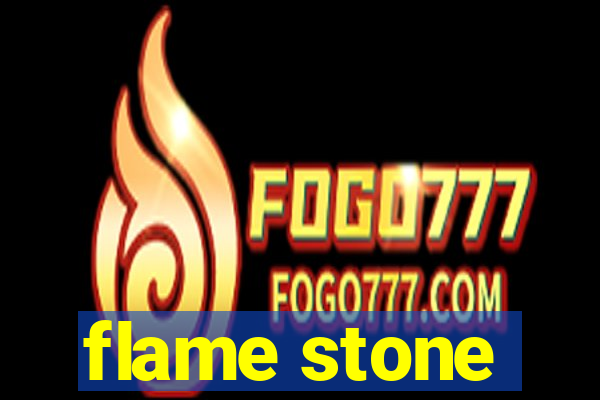 flame stone