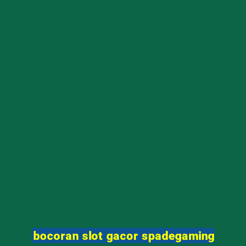 bocoran slot gacor spadegaming