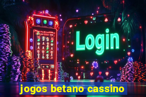 jogos betano cassino