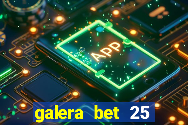 galera bet 25 rodadas grátis