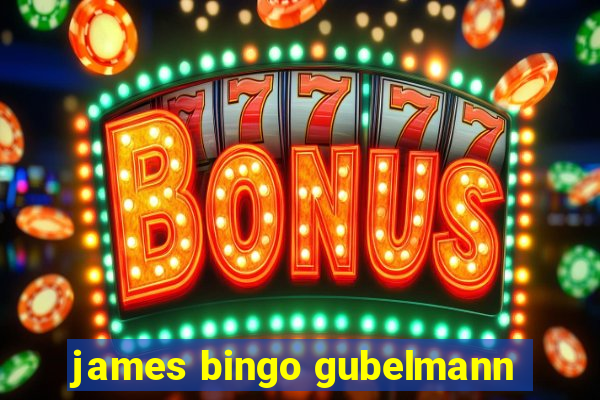 james bingo gubelmann