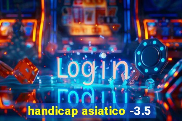 handicap asiatico -3.5