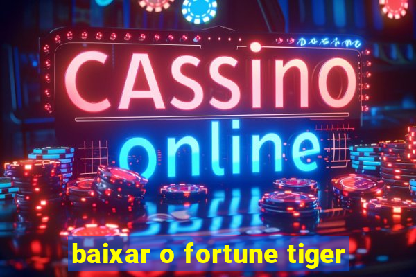 baixar o fortune tiger