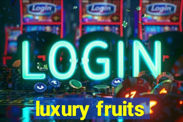 luxury fruits