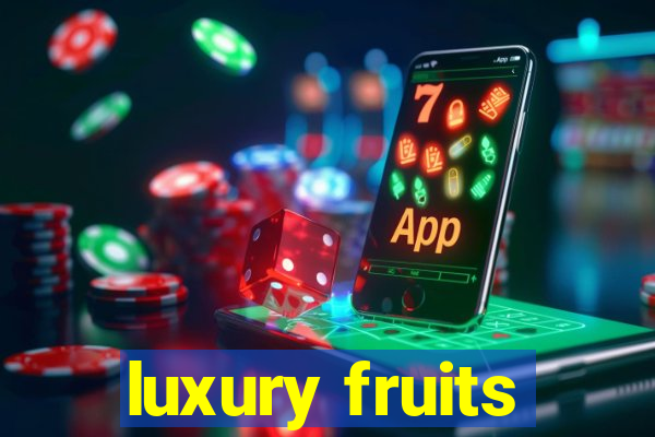 luxury fruits