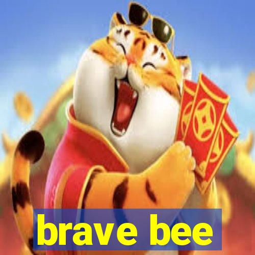 brave bee