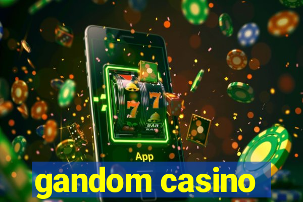 gandom casino