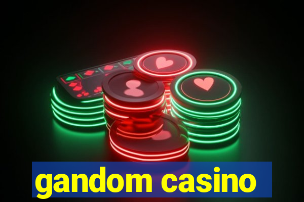 gandom casino