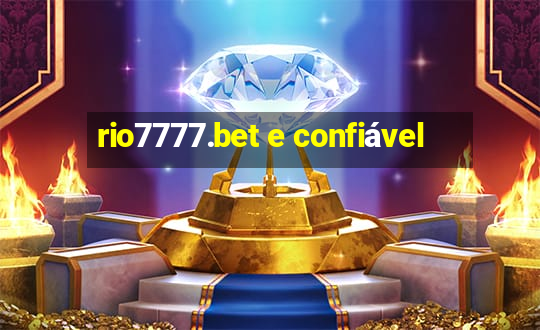 rio7777.bet e confiável