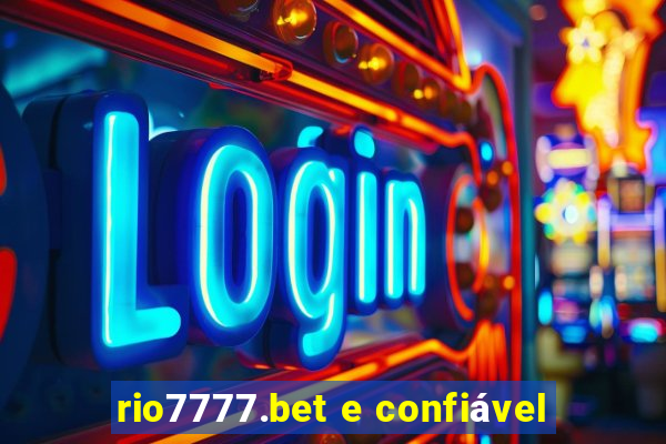 rio7777.bet e confiável