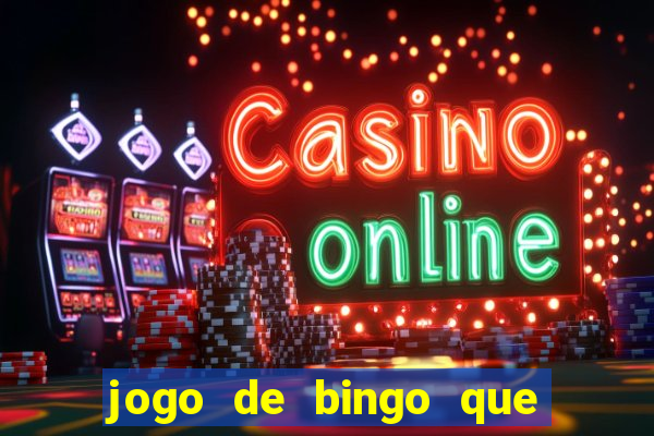 jogo de bingo que ganha dinheiro