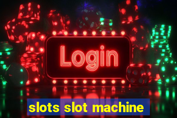 slots slot machine