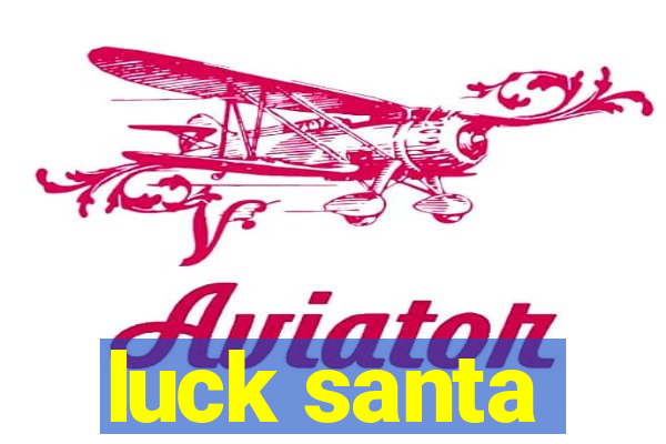 luck santa