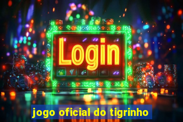 jogo oficial do tigrinho