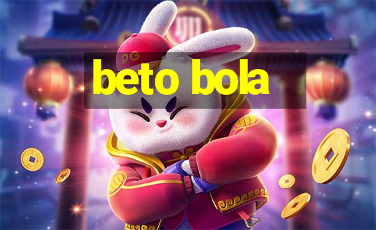 beto bola