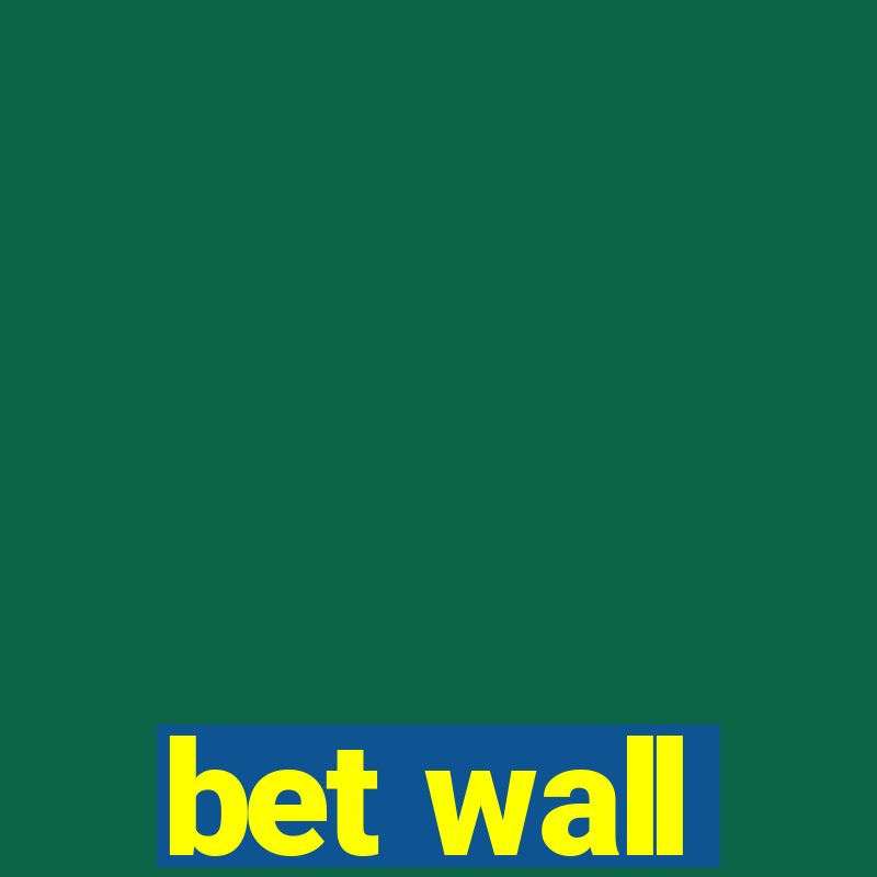 bet wall