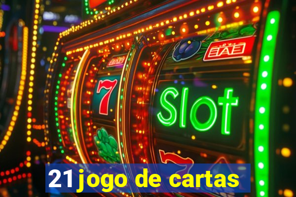 21 jogo de cartas