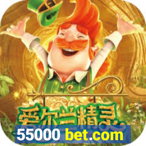 55000 bet.com