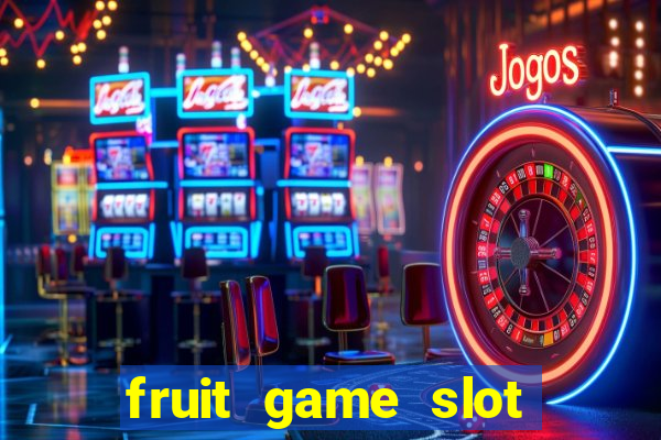 fruit game slot machine online