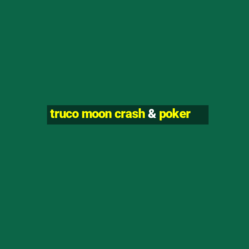 truco moon crash & poker