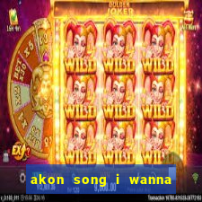 akon song i wanna love you