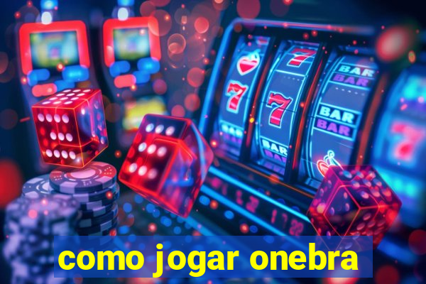 como jogar onebra