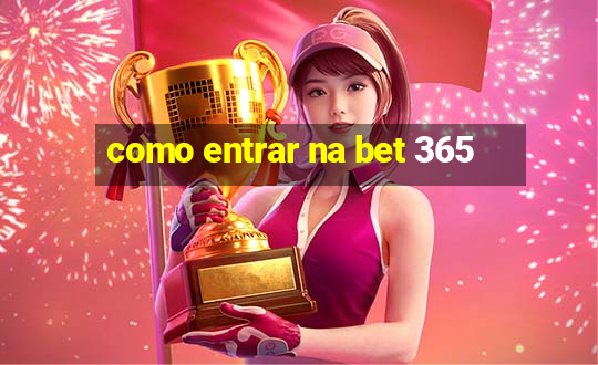 como entrar na bet 365