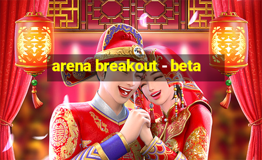 arena breakout - beta