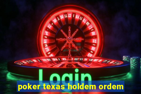 poker texas holdem ordem