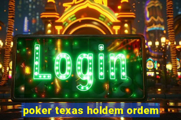 poker texas holdem ordem