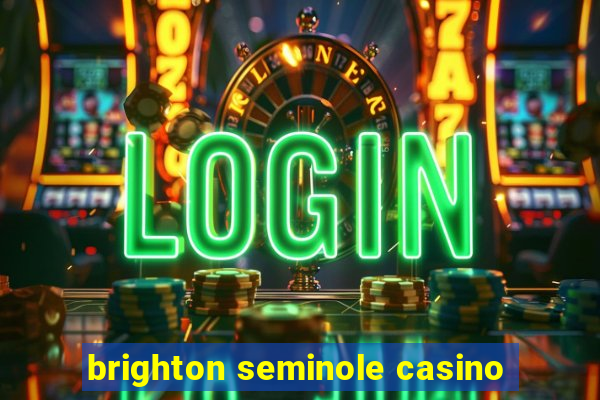 brighton seminole casino