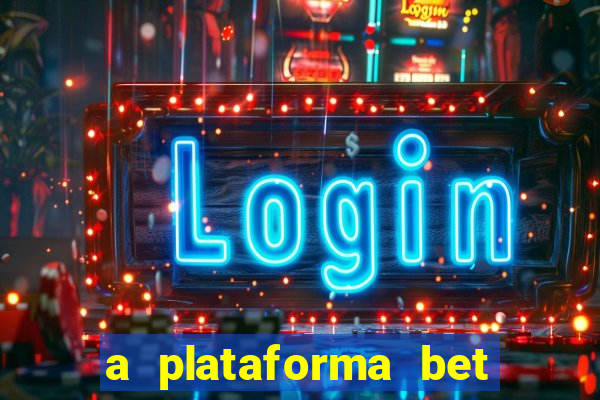 a plataforma bet é confiável