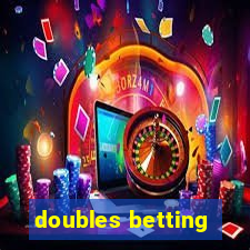 doubles betting