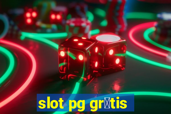 slot pg gr谩tis