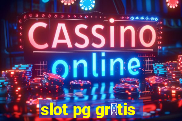 slot pg gr谩tis