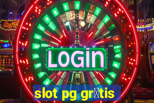 slot pg gr谩tis