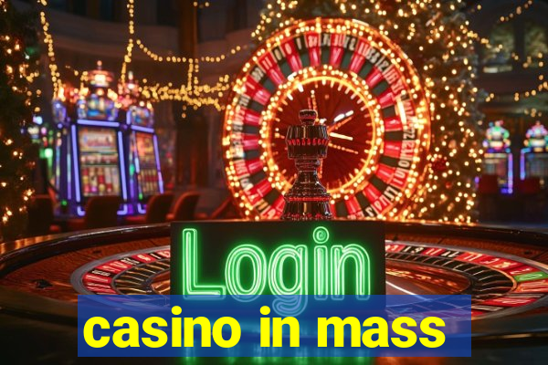 casino in mass