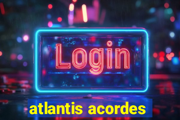 atlantis acordes