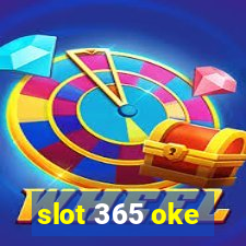 slot 365 oke