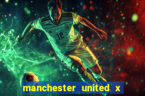 manchester united x liverpool ao vivo