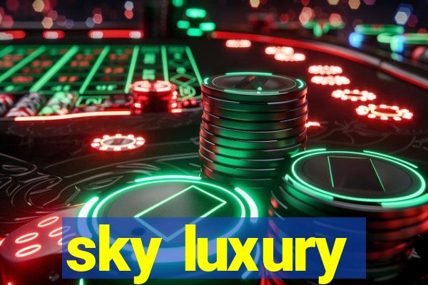 sky luxury