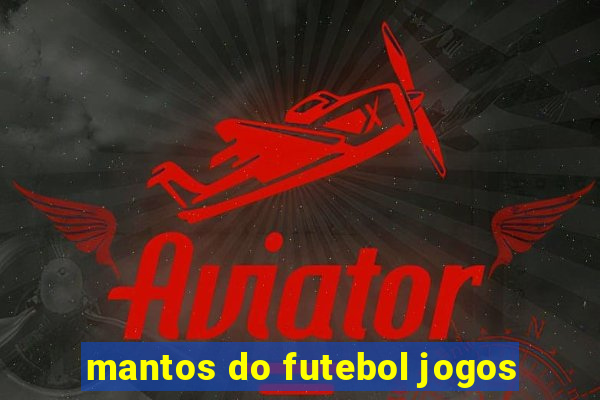 mantos do futebol jogos