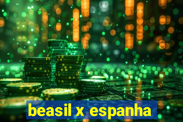 beasil x espanha